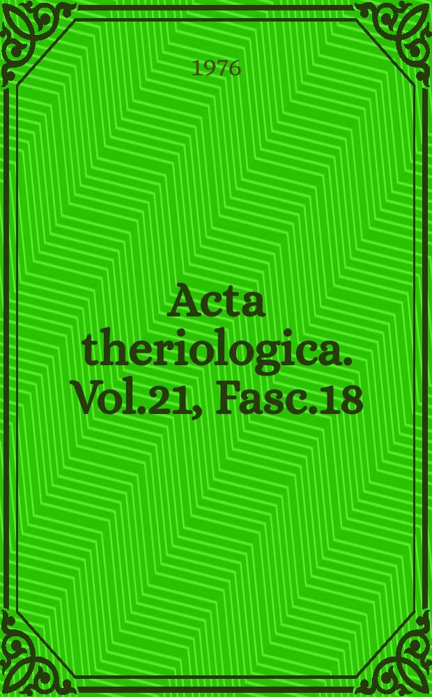 Acta theriologica. Vol.21, Fasc.18