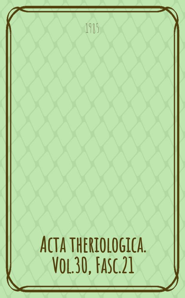 Acta theriologica. Vol.30, Fasc.21/31
