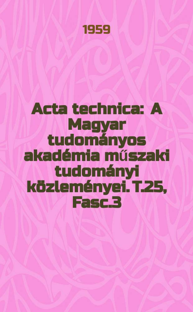 Acta technica : A Magyar tudományos akadémia műszaki tudományi közleményei. T.25, Fasc.3/4