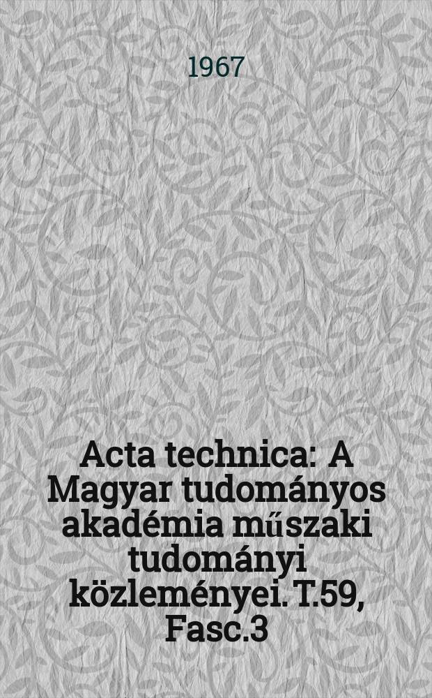 Acta technica : A Magyar tudományos akadémia műszaki tudományi közleményei. T.59, Fasc.3/4