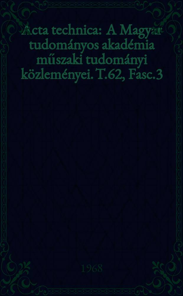 Acta technica : A Magyar tudományos akadémia műszaki tudományi közleményei. T.62, Fasc.3/4