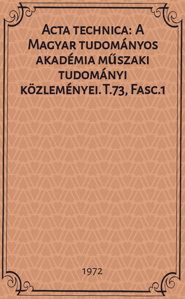 Acta technica : A Magyar tudományos akadémia műszaki tudományi közleményei. T.73, Fasc.1/2