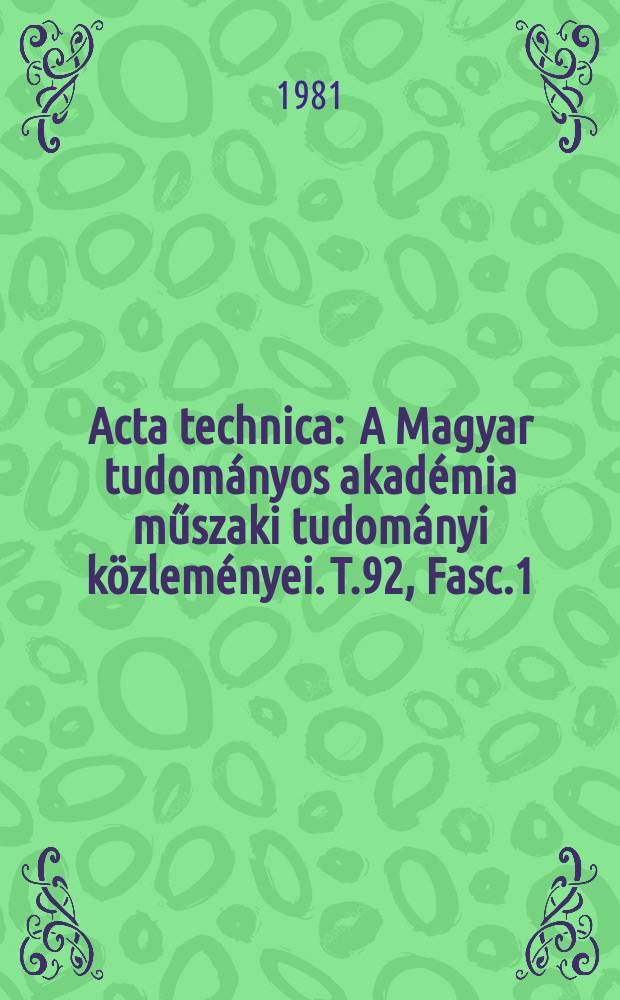 Acta technica : A Magyar tudományos akadémia műszaki tudományi közleményei. T.92, Fasc.1/2