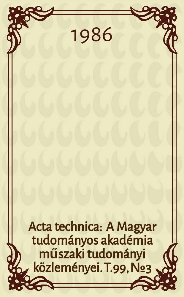 Acta technica : A Magyar tudományos akadémia műszaki tudományi közleményei. T.99, №3/4
