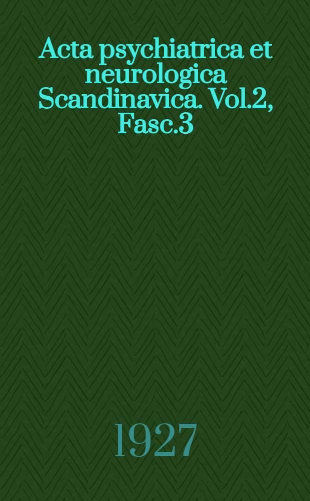 Acta psychiatrica et neurologica Scandinavica. Vol.2, Fasc.3/4