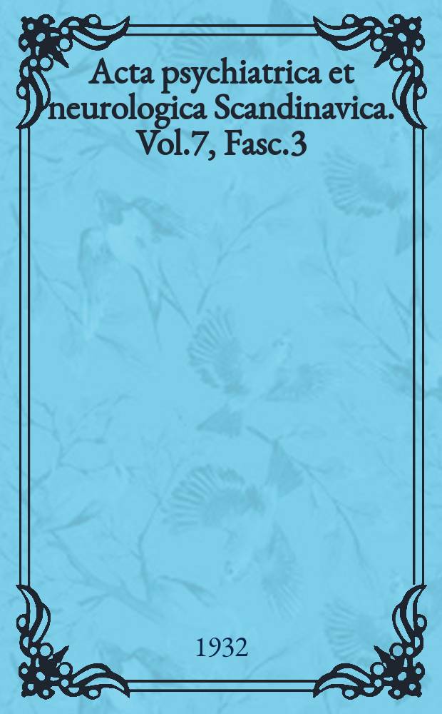 Acta psychiatrica et neurologica Scandinavica. Vol.7, Fasc.3