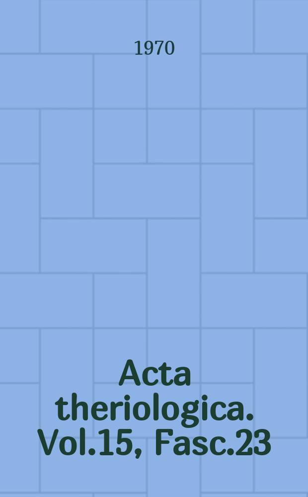 Acta theriologica. Vol.15, Fasc.23