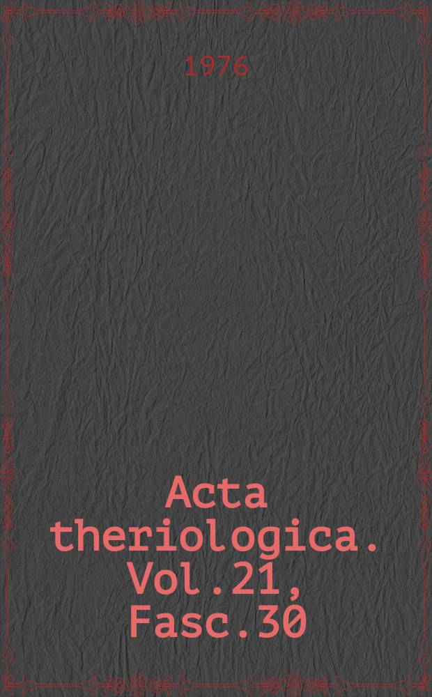 Acta theriologica. Vol.21, Fasc.30