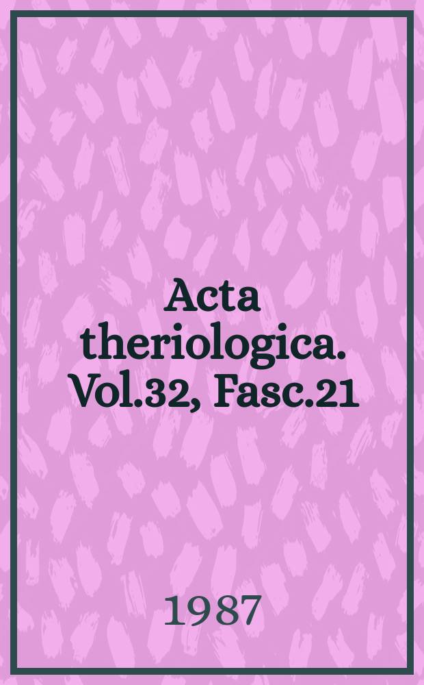 Acta theriologica. Vol.32, Fasc.21/31