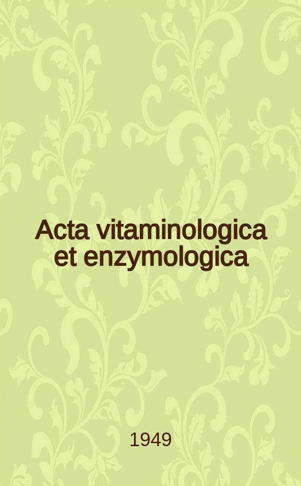 Acta vitaminologica et enzymologica : Rivista internazionale di vitaminologia e di enzimologia. Anno3 1949, Fasc.6