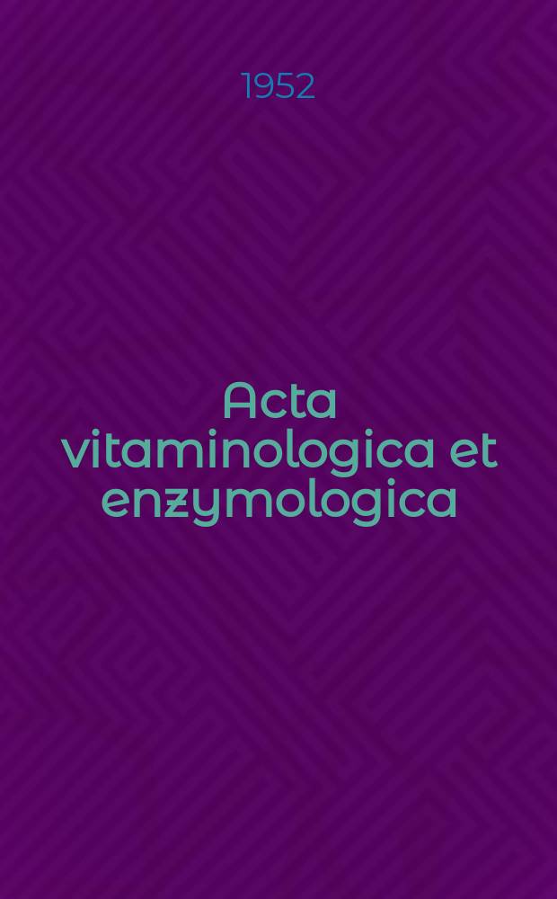 Acta vitaminologica et enzymologica : Rivista internazionale di vitaminologia e di enzimologia. Anno6 1952, Fasc.2