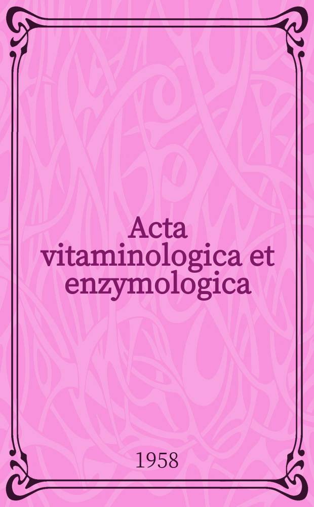 Acta vitaminologica et enzymologica : Rivista internazionale di vitaminologia e di enzimologia. Anno12 1958, Fasc.2