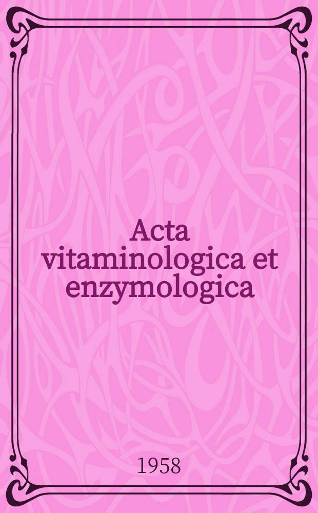 Acta vitaminologica et enzymologica : Rivista internazionale di vitaminologia e di enzimologia. Anno12 1958, Fasc.2