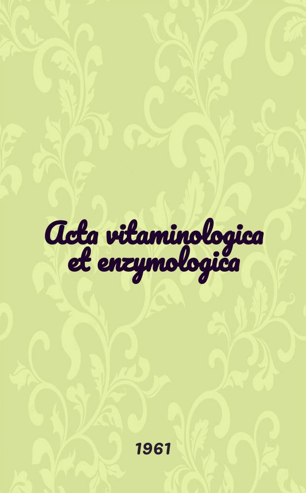 Acta vitaminologica et enzymologica : Rivista internazionale di vitaminologia e di enzimologia. Anno15 1961, Fasc.4