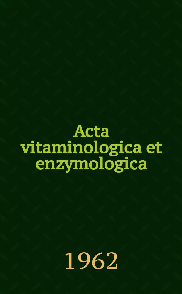 Acta vitaminologica et enzymologica : Rivista internazionale di vitaminologia e di enzimologia. Anno16 1962, Fasc.6