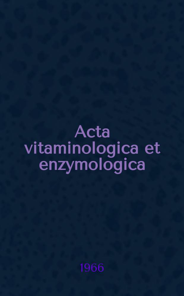 Acta vitaminologica et enzymologica : Rivista internazionale di vitaminologia e di enzimologia. Anno20 1966, Fasc.1