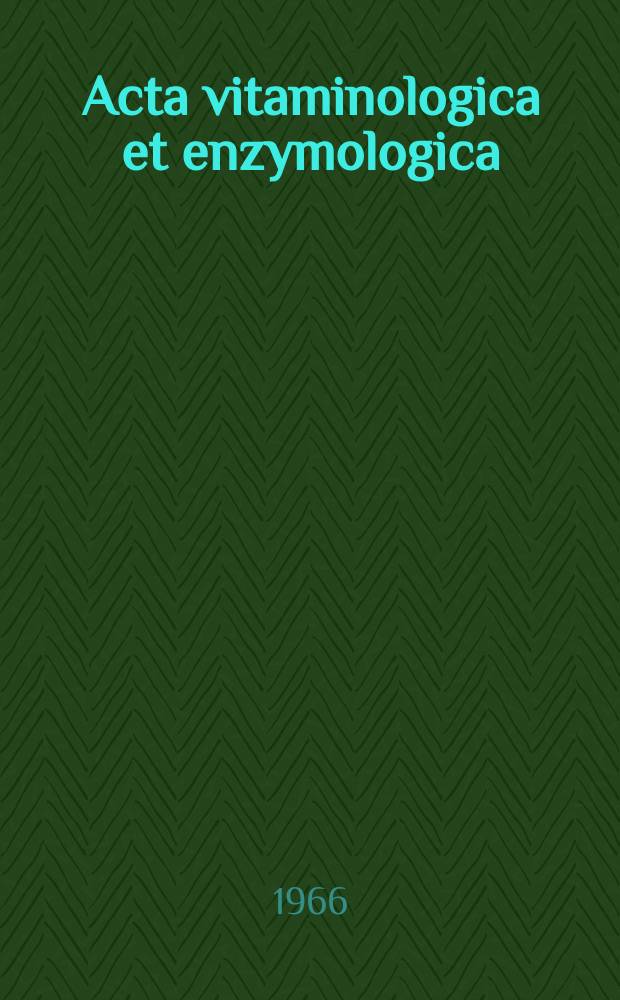 Acta vitaminologica et enzymologica : Rivista internazionale di vitaminologia e di enzimologia. Anno20 1966, Fasc.5