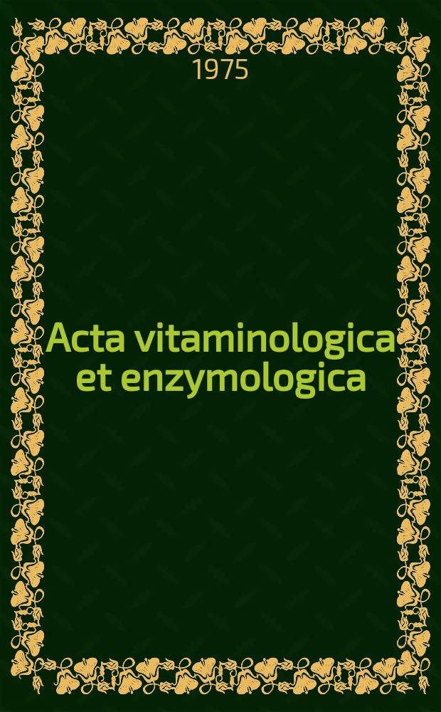 Acta vitaminologica et enzymologica : Rivista internazionale di vitaminologia e di enzimologia. Anno29 1975, Fasc.1/6