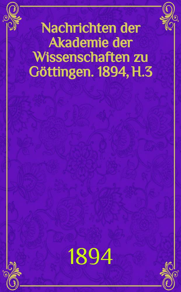 Nachrichten der Akademie der Wissenschaften zu Göttingen. 1894, H.3