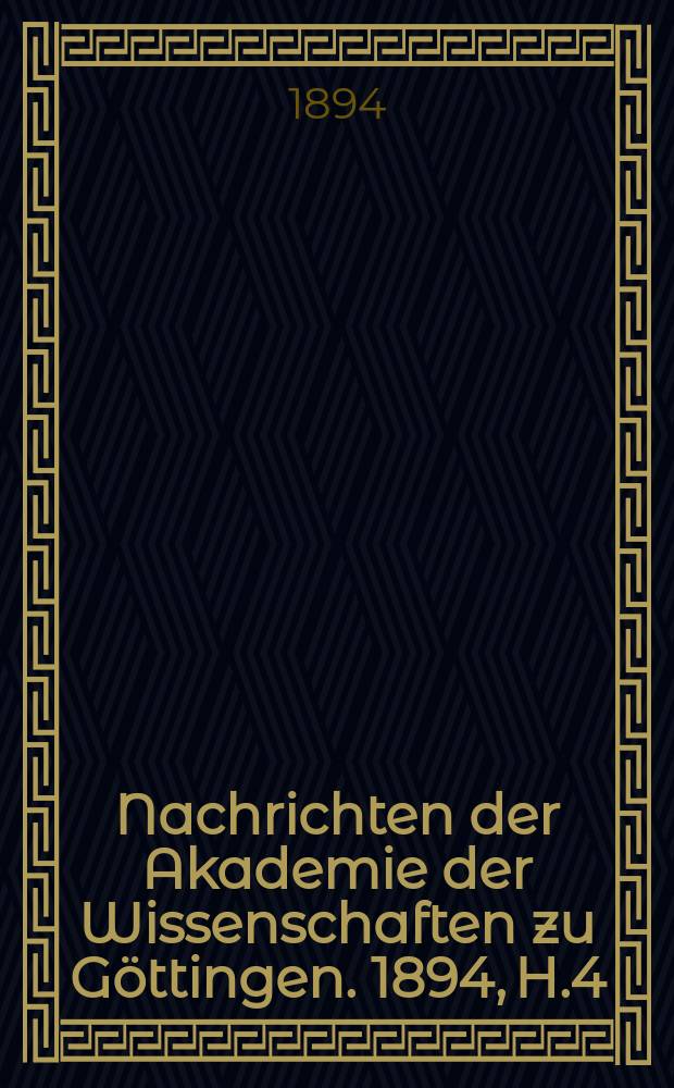 Nachrichten der Akademie der Wissenschaften zu Göttingen. 1894, H.4