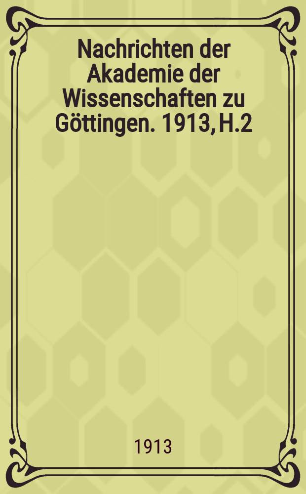 Nachrichten der Akademie der Wissenschaften zu Göttingen. 1913, H.2