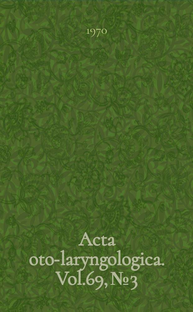 Acta oto-laryngologica. Vol.69, №3