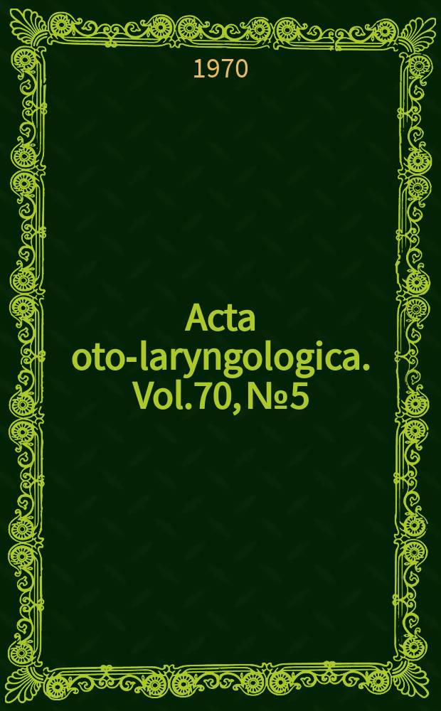 Acta oto-laryngologica. Vol.70, №5/6