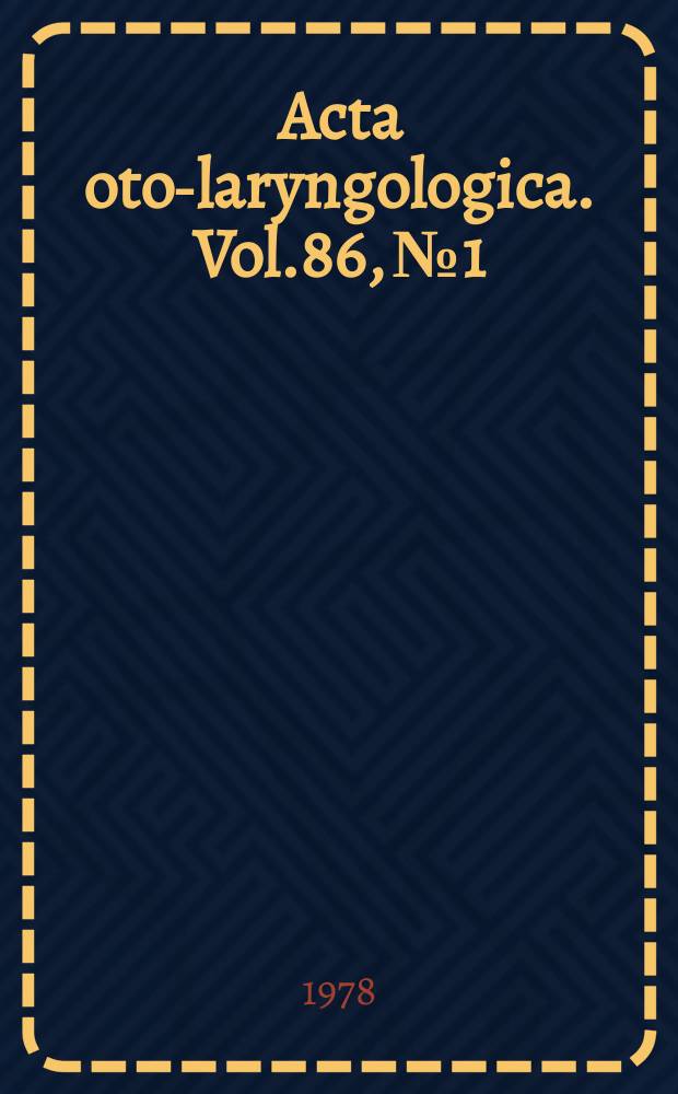 Acta oto-laryngologica. Vol.86, №1/2