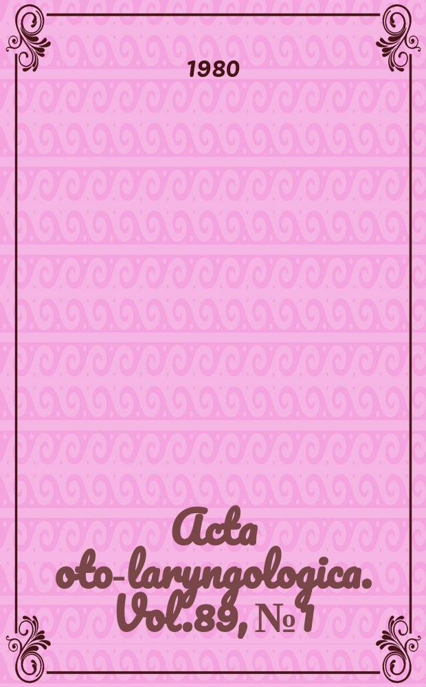 Acta oto-laryngologica. Vol.89, №1/2