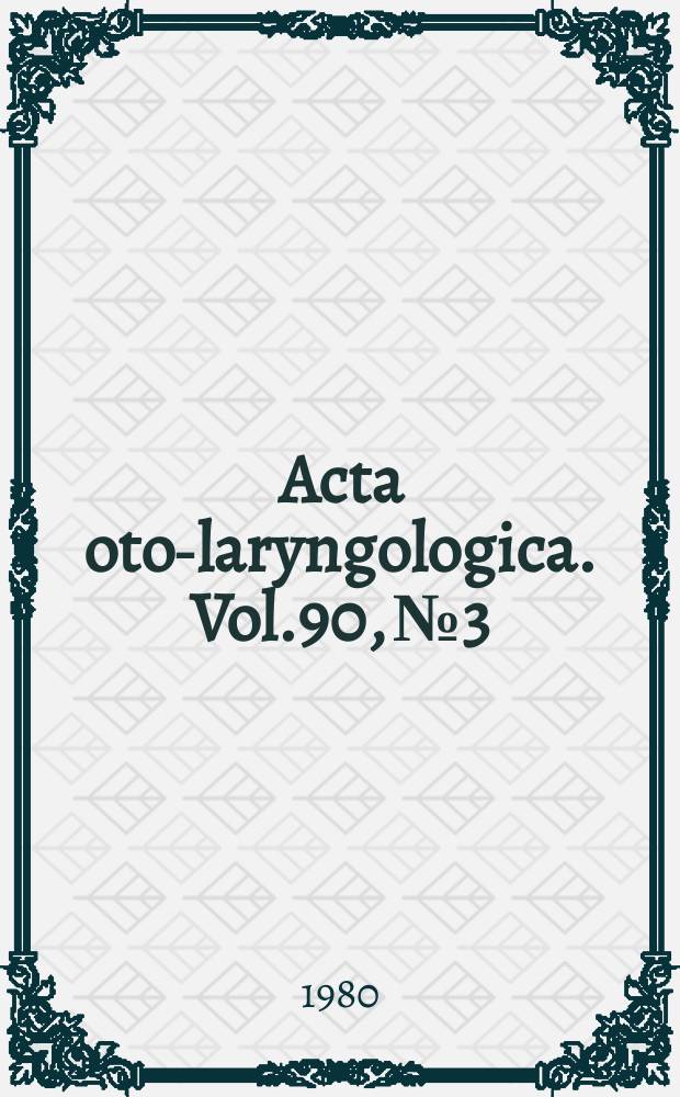 Acta oto-laryngologica. Vol.90, №3