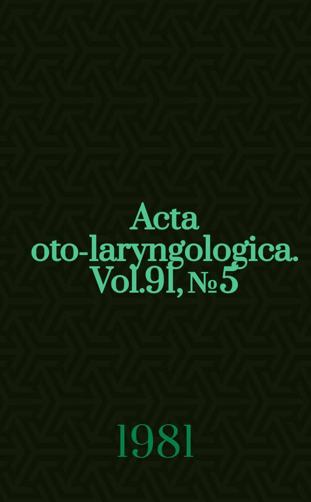 Acta oto-laryngologica. Vol.91, №5/6
