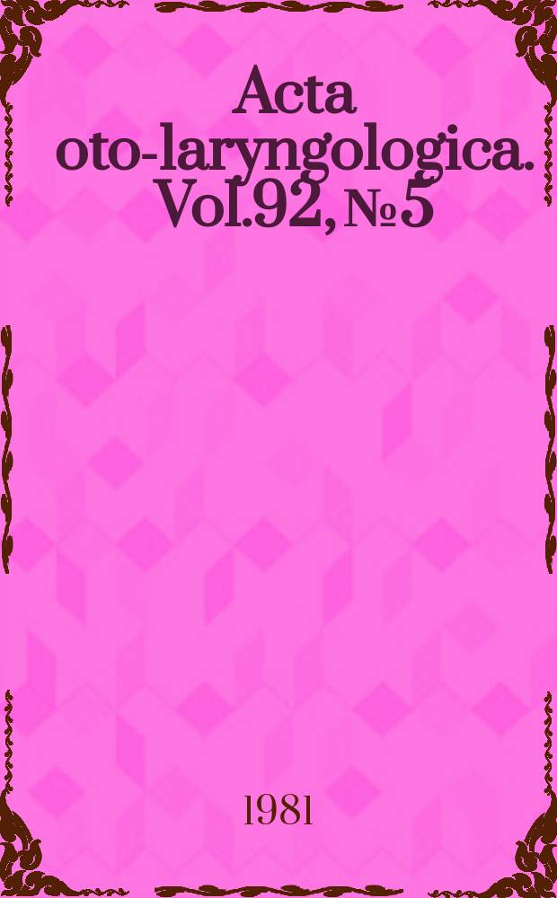 Acta oto-laryngologica. Vol.92, №5/6