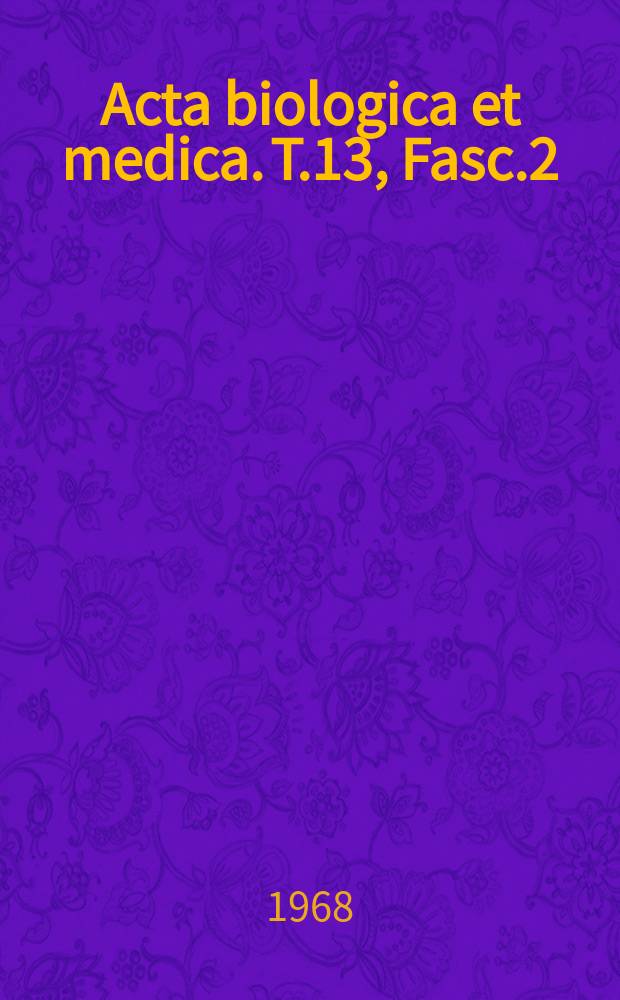 Acta biologica et medica. T.13, Fasc.2