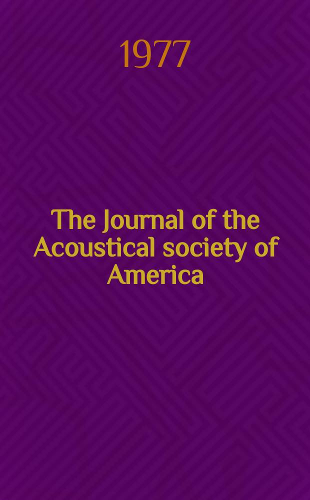 The Journal of the Acoustical society of America : Publ. quarterly by the Acoustical soc. of America. Vol.62, №1