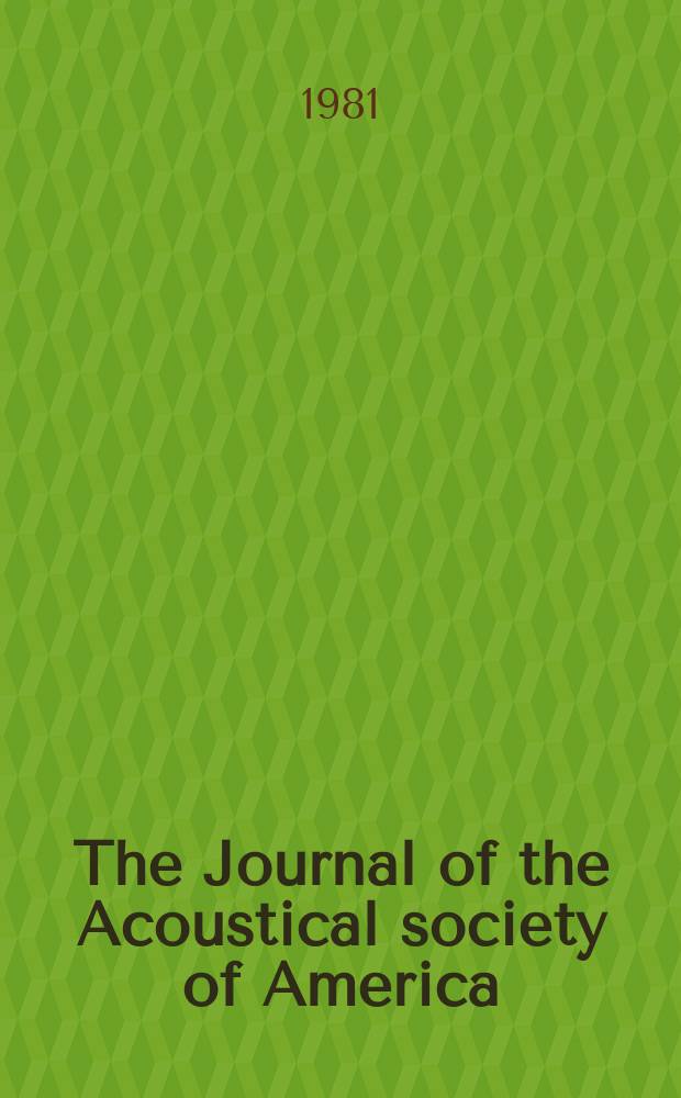 The Journal of the Acoustical society of America : Publ. quarterly by the Acoustical soc. of America. Vol.70, №1
