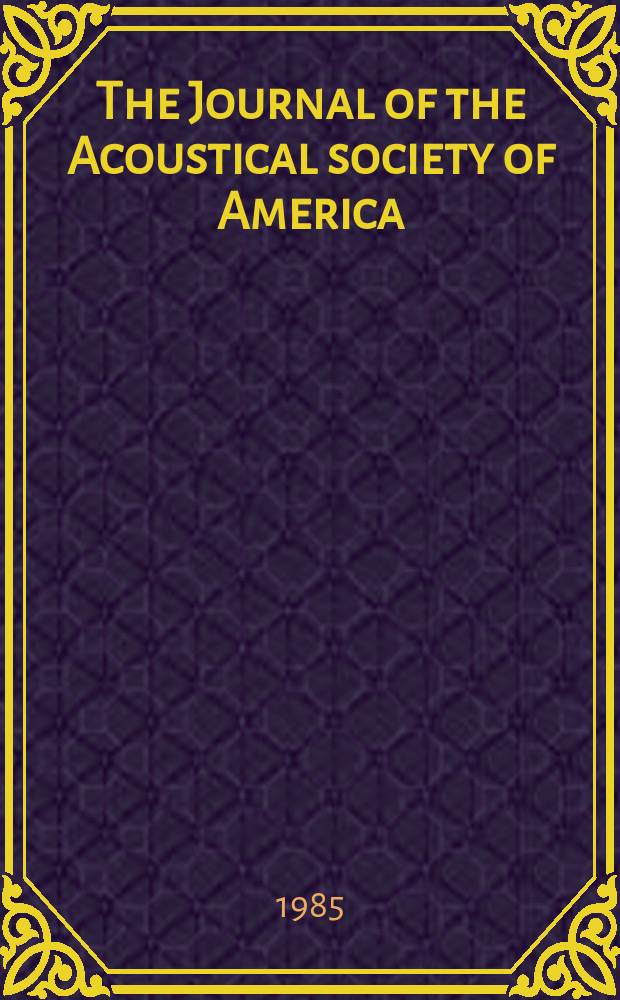 The Journal of the Acoustical society of America : Publ. quarterly by the Acoustical soc. of America. Vol.78, №2