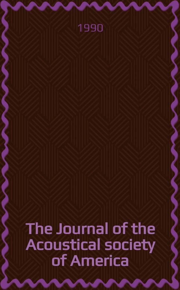 The Journal of the Acoustical society of America : Publ. quarterly by the Acoustical soc. of America. Vol.87, №6