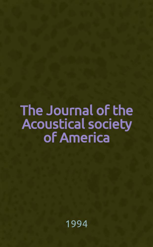The Journal of the Acoustical society of America : Publ. quarterly by the Acoustical soc. of America. Vol.96, №4
