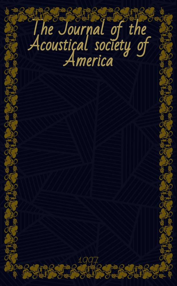 The Journal of the Acoustical society of America : Publ. quarterly by the Acoustical soc. of America. Vol.101, №1