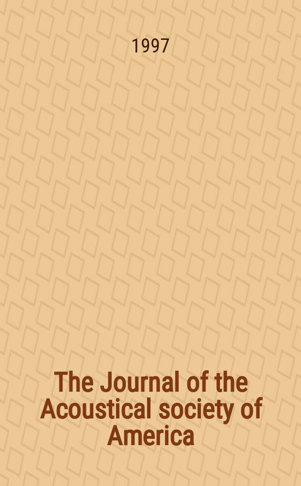 The Journal of the Acoustical society of America : Publ. quarterly by the Acoustical soc. of America. Vol.101, №6