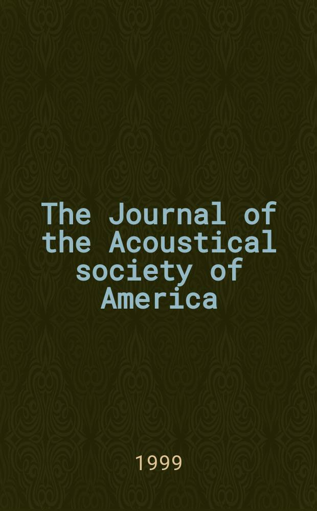 The Journal of the Acoustical society of America : Publ. quarterly by the Acoustical soc. of America. Vol.105, №1