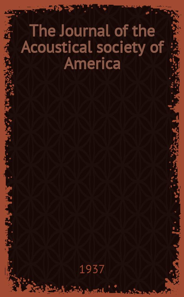 The Journal of the Acoustical society of America : Publ. quarterly by the Acoustical soc. of America. Vol.9, №1