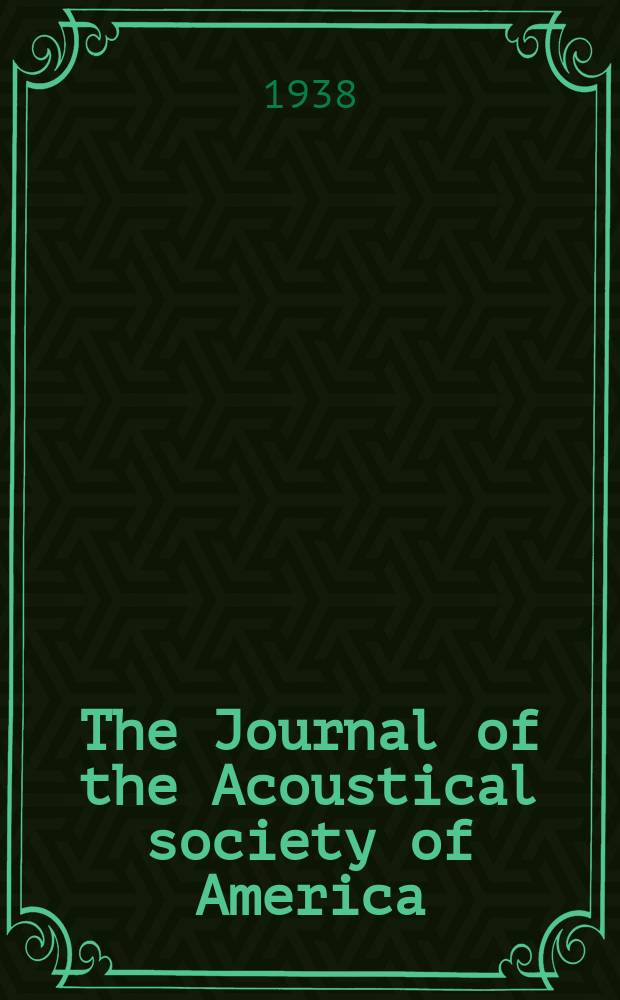 The Journal of the Acoustical society of America : Publ. quarterly by the Acoustical soc. of America. Vol.10, №1