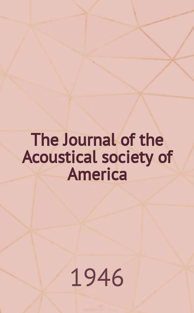 The Journal of the Acoustical society of America : Publ. quarterly by the Acoustical soc. of America. Vol.18, №2