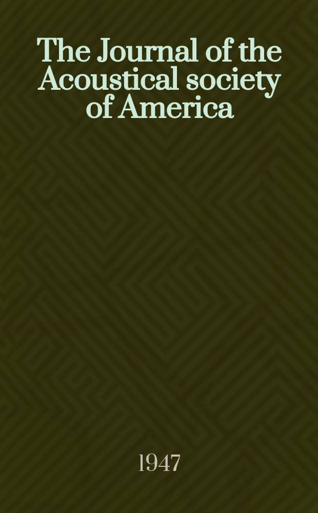 The Journal of the Acoustical society of America : Publ. quarterly by the Acoustical soc. of America. Vol.19, №2