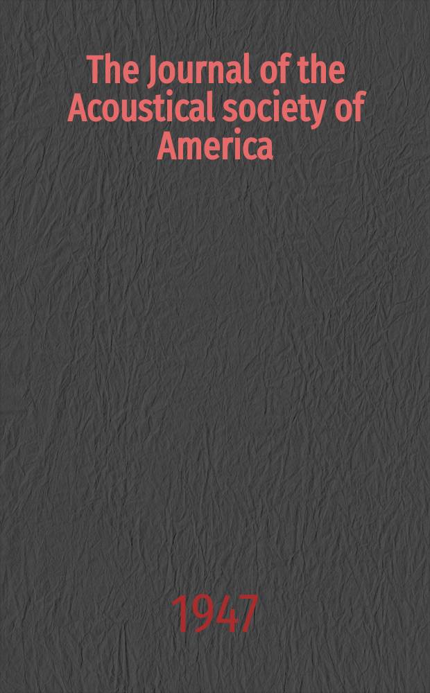 The Journal of the Acoustical society of America : Publ. quarterly by the Acoustical soc. of America. Vol.19, №6