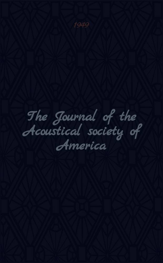 The Journal of the Acoustical society of America : Publ. quarterly by the Acoustical soc. of America. Vol.21, №1