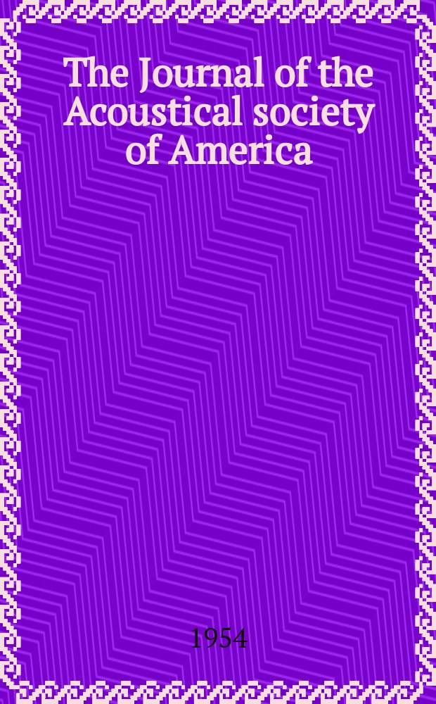 The Journal of the Acoustical society of America : Publ. quarterly by the Acoustical soc. of America. Vol.26, №6