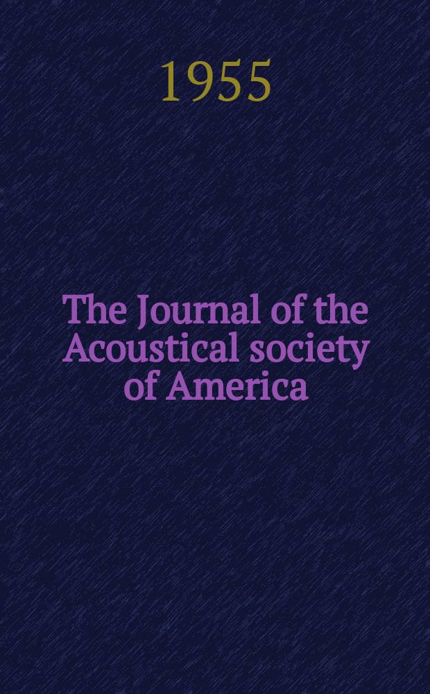 The Journal of the Acoustical society of America : Publ. quarterly by the Acoustical soc. of America. Vol.27, №5