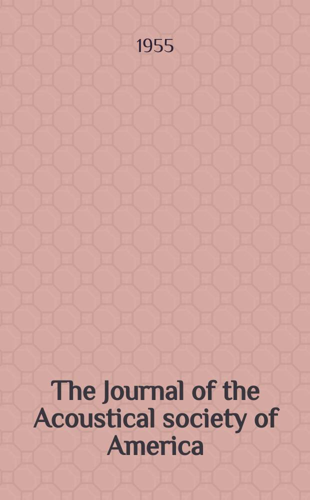 The Journal of the Acoustical society of America : Publ. quarterly by the Acoustical soc. of America. Vol.27, №6